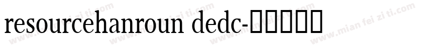 resourcehanroun dedc字体转换